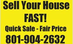 Sell Your House FAST! Quick Sale-Fair Price 801-904-2632. I am not a Realtor. I am an investor who Buys houses with CASH or TERMS. To request an offer, please call 801-904-2632 Anytime, or visit www.PureIntentBuyer.com. Thank You, and Best WishesListing