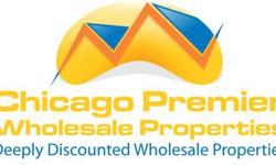 DEEP DISCOUNT WHOLESALE PROPERTIES Purchase Investment Properties From Us At 50-60% of Market Premier Chicago, IL Real Estate Investment Company Call J Preston Directly For Special Pricing (773) 304-4013