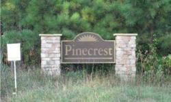 10.5 acre lot in Pinecrest subdivision, paved road, state maintenance, No association, no restrictions other than house plans must be approved, Cul-de-sac, Utilities on site(must run from road), wooded lot..12-15 year old pines mixed with some hardwoods