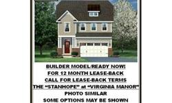 (LOT-53)BUILDER MODEL READY NOW FOR 12 MONTH LEASE-BACK AT $3,300/MONTH,CALL FOR OTHER TERM,TERMS SUBJECT TO CHANGE. THE "STANHOPE" OF VIRGINIA MANOR. 4 BEDROOMS, 3.5 BATHS. VIRGINIA MANOR, FEATURING A PRIVATE, WOODED SETTING WITH EXTENSIVE GREEN SPACE,