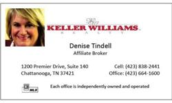 I am backed by Keller Williams Realty, the #1 Market Center in Chattanooga currently and the fastest growing in the United States. Call today! Rates are LOW!Denise Tindell, Affiliate Broker (423) 838-2441c- (423) 838-2441o-(423) 664-1600